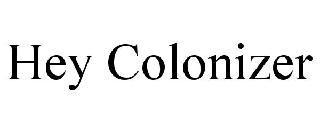 HEY COLONIZER