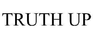 TRUTH UP