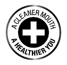 A CLEANER MOUTH A HEALTHIER YOU