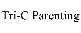 TRI-C PARENTING