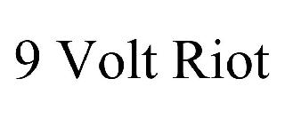 9 VOLT RIOT