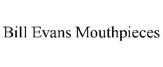 BILL EVANS MOUTHPIECES