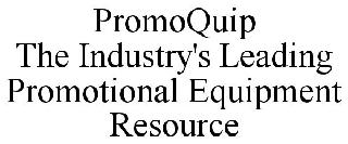 PROMOQUIP THE INDUSTRY'S LEADING PROMOTIONAL EQUIPMENT RESOURCE