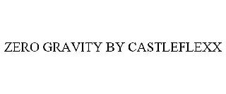 ZERO GRAVITY BY CASTLEFLEXX