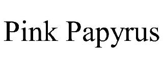 PINK PAPYRUS