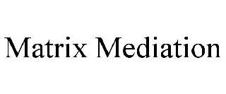 MATRIX MEDIATION