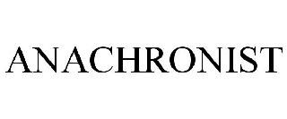 ANACHRONIST