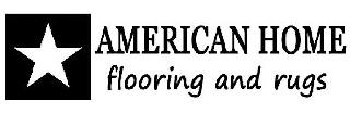 AMERICAN HOME FLOORING AND RUGS