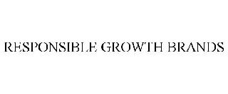 RESPONSIBLE GROWTH BRANDS