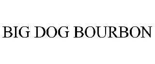 BIG DOG BOURBON