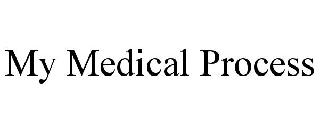 MY MEDICAL PROCESS