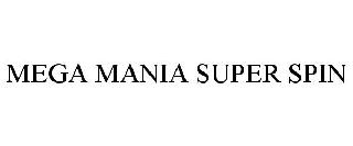 MEGA MANIA SUPER SPIN