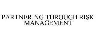 PARTNERING THROUGH RISK MANAGEMENT