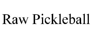 RAW PICKLEBALL