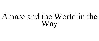 AMARE AND THE WORLD IN THE WAY