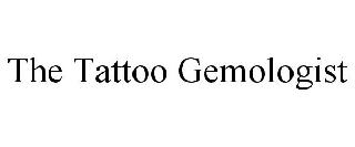 THE TATTOO GEMOLOGIST