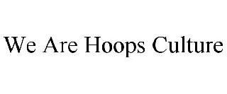 WE ARE HOOPS CULTURE