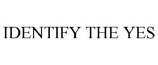 IDENTIFY THE YES