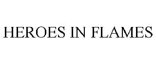 HEROES IN FLAMES