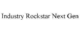 INDUSTRY ROCKSTAR NEXT GEN