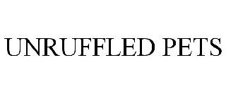 UNRUFFLED PETS