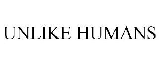 UNLIKE HUMANS
