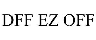 DFF EZ OFF