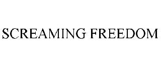 SCREAMING FREEDOM