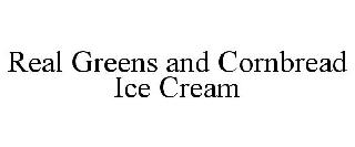 REAL GREENS AND CORNBREAD ICE CREAM