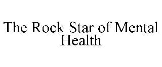 THE ROCK STAR OF MENTAL HEALTH