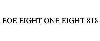 EOE EIGHT ONE EIGHT 818