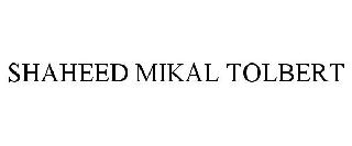 SHAHEED MIKAL TOLBERT