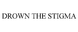 DROWN THE STIGMA