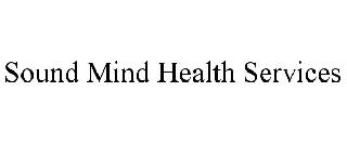 SOUND MIND HEALTH SERVICES