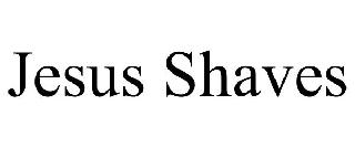 JESUS SHAVES