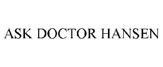ASK DOCTOR HANSEN