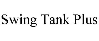 SWING TANK PLUS