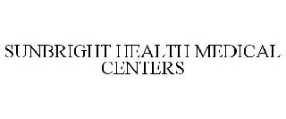 SUNBRIGHT HEALTH MEDICAL CENTERS