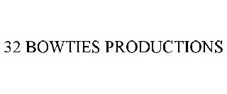 32 BOWTIES PRODUCTIONS