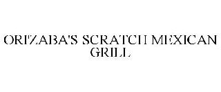 ORI'ZABA'S SCRATCH MEXICAN GRILL