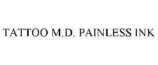 TATTOO M.D. PAINLESS INK