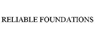 RELIABLE FOUNDATIONS