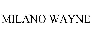 MILANO WAYNE