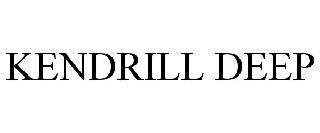 KENDRILL DEEP