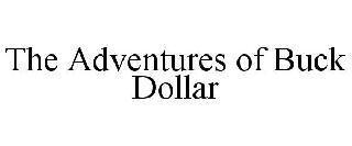 ADVENTURES OF BUCK DOLLAR