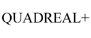 QUADREAL+