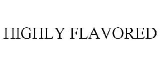 HIGHLY FLAVORED