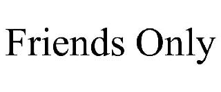FRIENDS ONLY