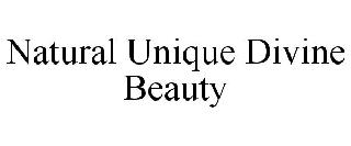 NATURAL UNIQUE DIVINE BEAUTY