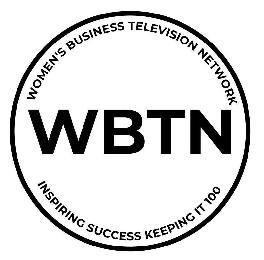 WBTN WOMEN'S BUSINESS TELEVISION NETWORK INSPIRING SUCCESS KEEPING IT 100